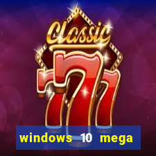 windows 10 mega lite premium download